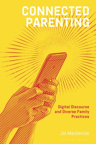 Connected Parenting Digital Discourse and Diverse Family Practices