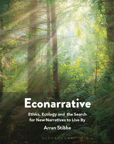 Econarrative Ethics, Ecology, and the Search for New Narratives to Live By