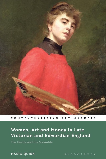 Women, Art and Money in England, 1880-1914: The Hustle and the Scramble