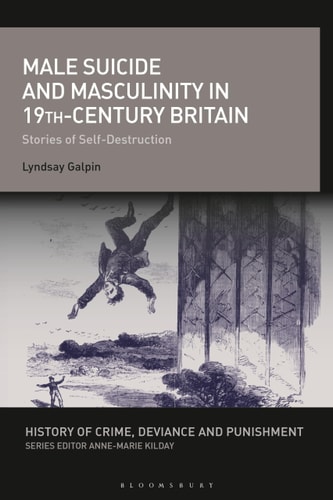 Male Suicide and Masculinity in 19th-century Britain Stories of Self-Destruction