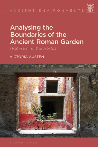 Analysing the Boundaries of the Ancient Roman Garden (Re)Framing the Hortus