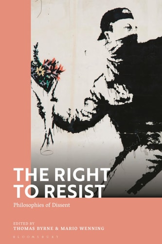 The Right to Resist Philosophies of Dissent