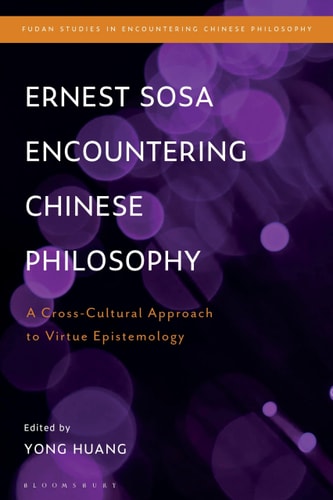 Ernest Sosa Encountering Chinese Philosophy A Cross-Cultural Approach to Virtue Epistemology