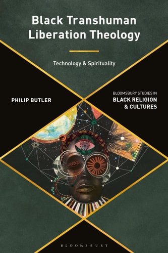 Black Transhuman Liberation Theology Technology and Spirituality