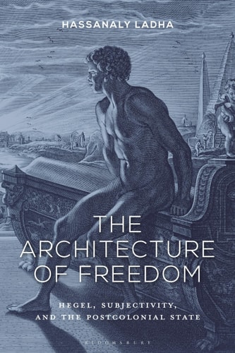 The Architecture of Freedom Hegel, Subjectivity, and the Postcolonial State