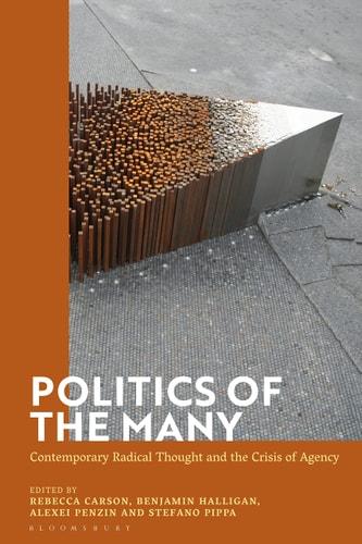 Politics of the Many Contemporary Radical Thought and the Crisis of Agency
