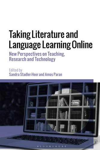 Taking Literature and Language Learning Online New Perspectives on Teaching, Research and Technology