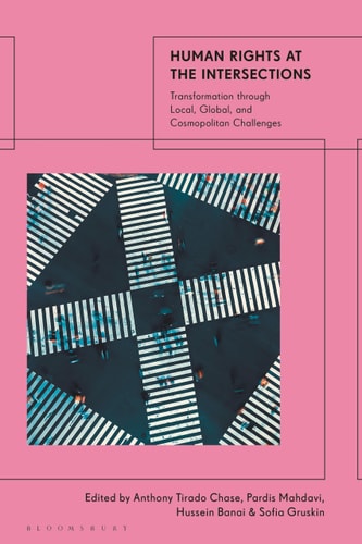 Human Rights at the Intersections Transformation Through Local, Global, and Cosmopolitan Challenges