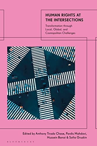 Human Rights at the Intersections Transformation Through Local, Global, and Cosmopolitan Challenges