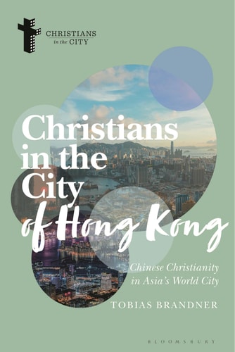 Christians in the City of Hong Kong Chinese Christianity in Asia's World City