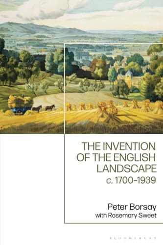 The Invention of the English Landscape C. 1700-1939