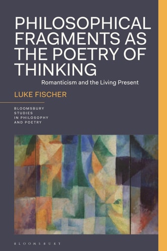 Philosophical Fragments as the Poetry of Thinking Romanticism and the Living Present