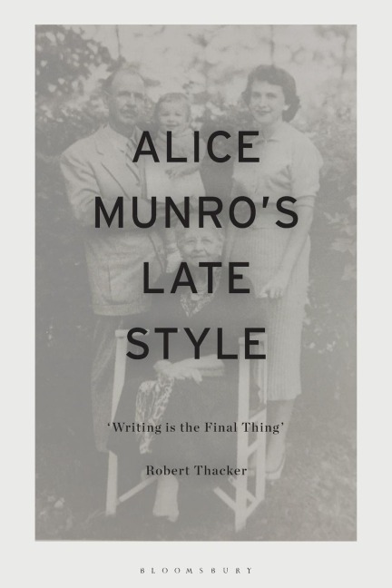 Alice Munros Late Style: Writing is the Final Thing