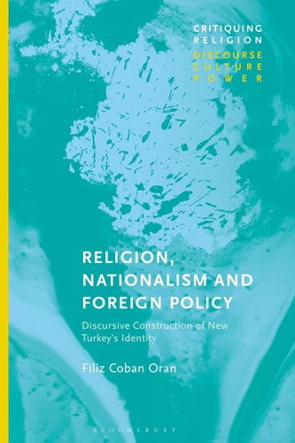 Religion, Nationalism and Foreign Policy Discursive Construction of New Turkey's Identity