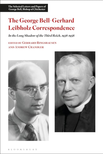 The George Bell-Gerhard Leibholz Correspondence In the Long Shadow of the Third Reich, 1938-1958