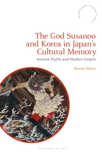 The God Susanoo and Korea in Japan’s Cultural Memory Ancient Myths and Modern Empire