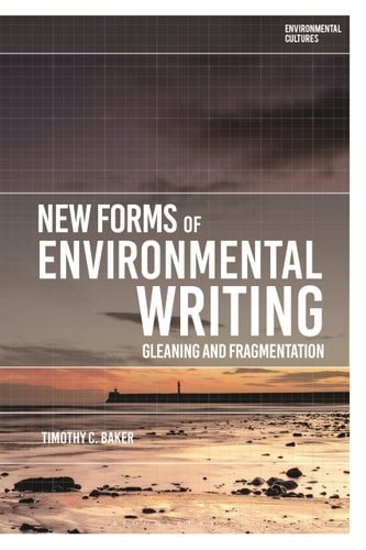 New Forms of Environmental Writing Gleaning and Fragmentation