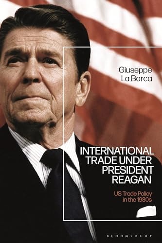 International Trade Under President Reagan US Trade Policy in the 1980s