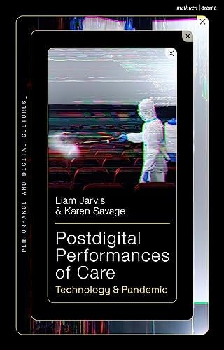 Postdigital Performances of Care Technology & Pandemic