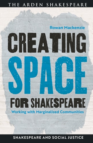 Creating Space for Shakespeare Working with Marginalized Communities
