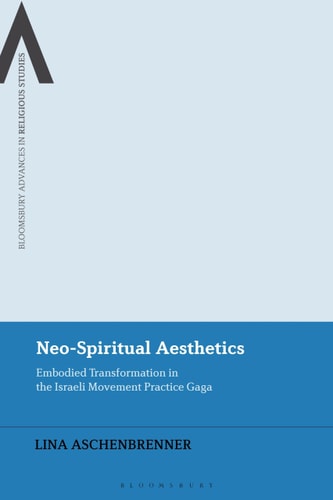Neo-Spiritual Aesthetics Embodied Transformation in the Israeli Movement Practice Gaga