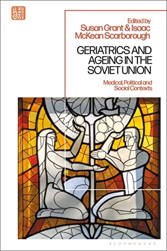 Geriatrics and Ageing in the Soviet Union Medical, Political and Social Contexts