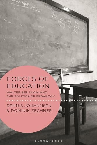 Forces of Education Walter Benjamin and the Politics of Pedagogy