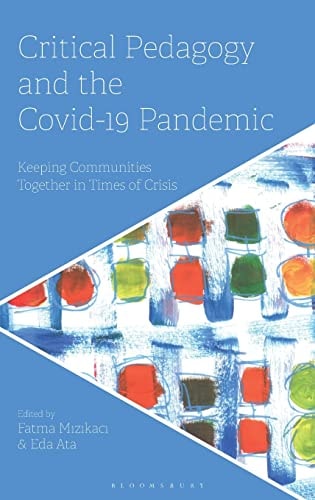Critical Pedagogy and the Covid-19 Pandemic Keeping Communities Together in Times of Crisis