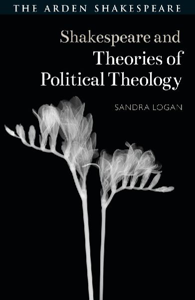 Shakespeare and Theories of Political Theology