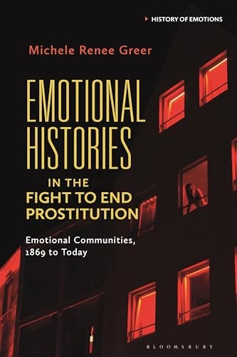 Emotional Histories in the Fight to End Prostitution Emotional Communities, 1869 to Today