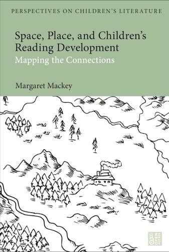 Space, Place, and Children’s Reading Development Mapping the Connections