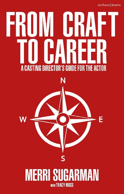 From Craft to Career: A Casting Directors Guide for the Actor