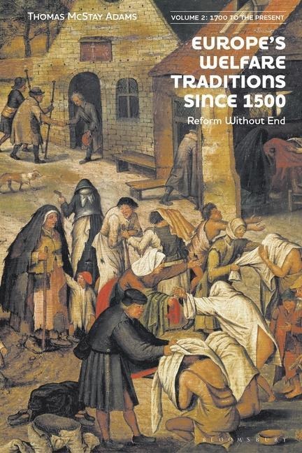 Europe's Welfare Traditions Since 1500, Volume 2: 1700-2000