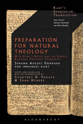 Preparation for Natural Theology With Kant’s Notes and the Danzig Rational Theology Transcript