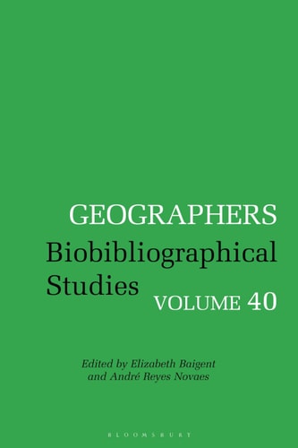 Geographers Biobibliographical Studies, Volume 40
