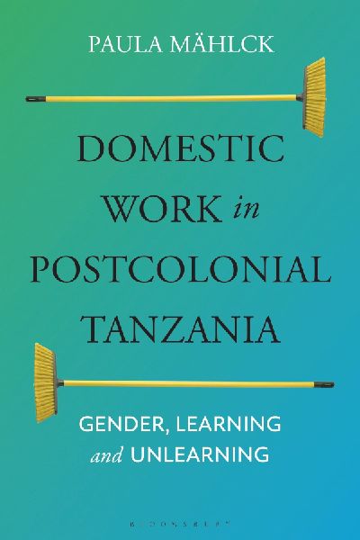 Domestic Work in Postcolonial Tanzania: Gender, Learning and Unlearning