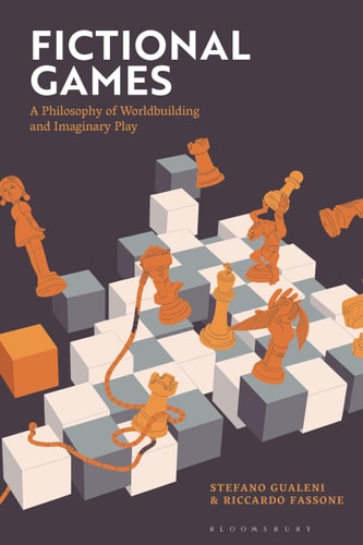 Fictional Games A Philosophy of Worldbuilding and Imaginary Play