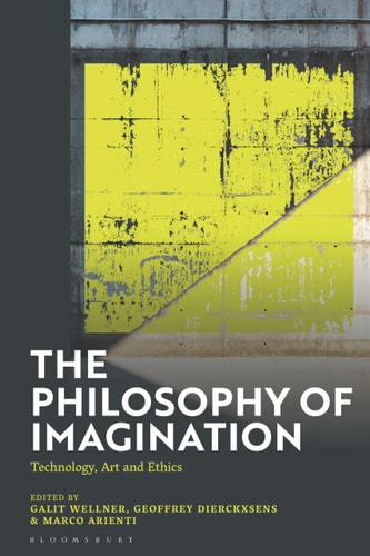 The Philosophy of Imagination Technology, Art and Ethics