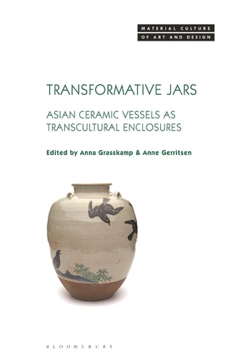 Transformative Jars Asian Ceramic Vessels as Transcultural Enclosures