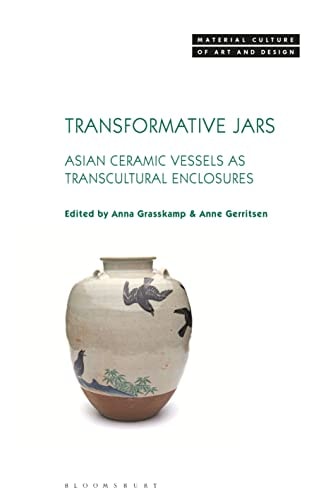Transformative Jars Asian Ceramic Vessels as Transcultural Enclosures