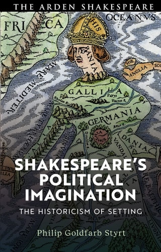 Shakespeare's Political Imagination The Historicism of Setting