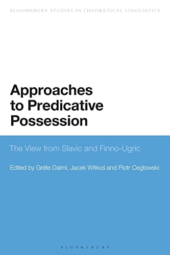 Approaches to Predicative Possession The View from Slavic and Finno-Ugric