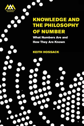 Knowledge and the Philosophy of Number What Numbers are and How They Are Known