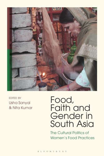 Food, Faith and Gender in South Asia The Cultural Politics of Women's Food Practices