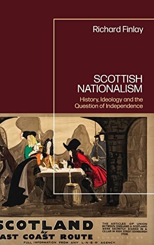 Scottish Nationalism History, Ideology and the Question of Independence