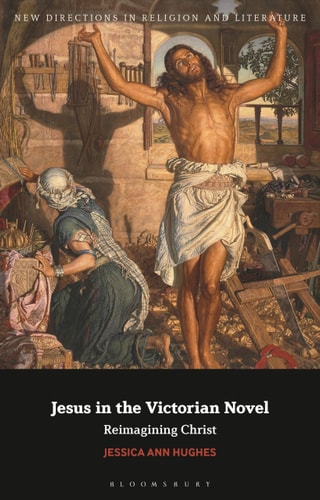 Jesus in the Victorian Novel Reimagining Christ