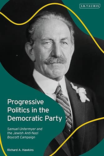 Progressive Politics in the Democratic Party Samuel Untermyer and the Jewish Anti-Nazi Boycott Campaign