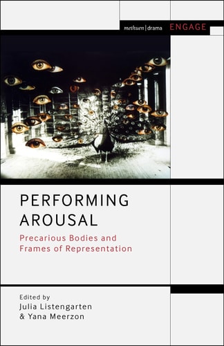 Performing Arousal Precarious Bodies and Frames of Representation