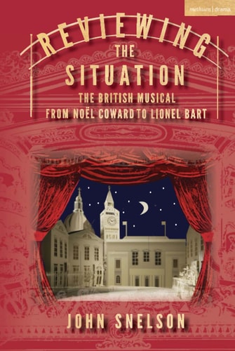 Reviewing the Situation The British Musical from Noël Coward to Lionel Bart