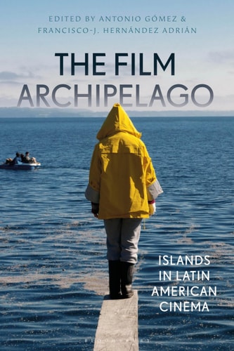 The Film Archipelago Islands in Latin American Cinema